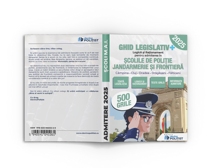 Ghid legislativ + Logică și Raționament pentru admiterea în Școlile de Poliție, Jandarmerie, și Frontieră Ediția 2025