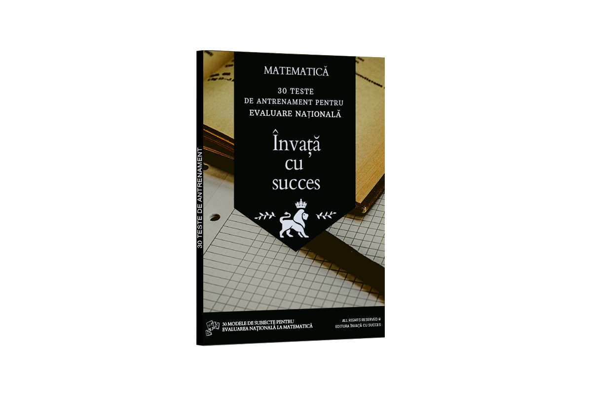Carte cu 30 Teste de Antrenament pentru Evaluarea Națională la Matematică + Rezolvări