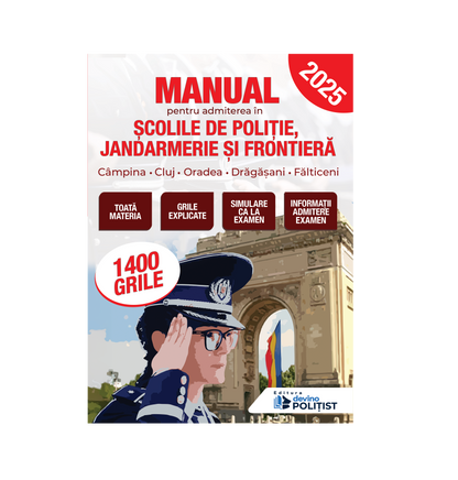 Manual pentru admiterea în Școlile de Poliție, Jandarmerie și Frontieră Ediția 2025